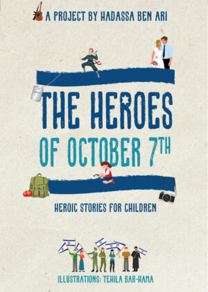 The Heroes of October 7th: Heroic Stories for Children