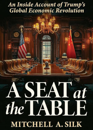A Seat at the Table: An Inside Account of Trump's Global Economic Revolution