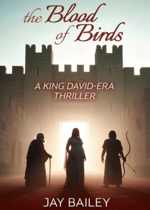 The Blood of Birds: A King David Era Thriller